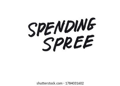 Spending Spree! Handwritten Message On A White Background.