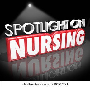 Spotlight on Nursing words in 3d letters to illustrate information on working as a nurse in a job or career in the health care or medical field