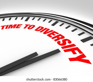 Spread Your Investments And Manage Your Risk By Diversifying Your Portfolio, Following The Advice Of This Clock With Words Reading Time To Diversify