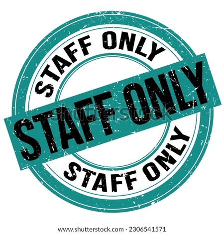 STAFF ONLY text written on blue-black round grungy stamp sign
