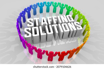 Staffing Solutions Hire Workforce Recruit Employees Fill Open Jobs Positions Diverse Workers 3d Illustration