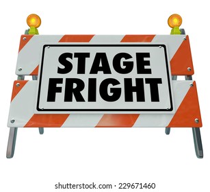 Stage Fright Words On A Barricade Or Sign To Illustrate A Fear Of Public Speaking Or Performance Before An Audience Or Crowd