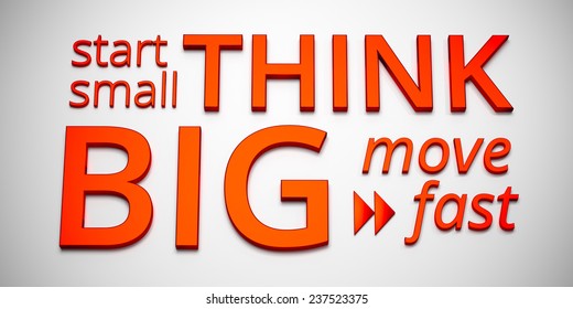 Start Small Think Big Move Fast