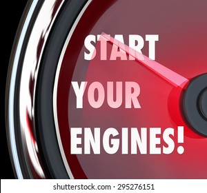 Start Your Engines words on a red speedometer to illustrate beginning a race, competition or game to try to win or succeed