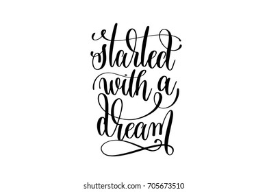 Started Dream Black White Hand Lettering Stock Illustration 705673510 ...