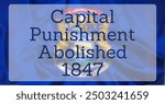 The State Flag of Michigan, overlaid with text reading Capital Punishment Abolished 1847