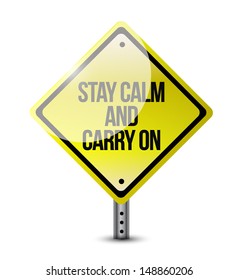 Stay Calm Carry On Road Sign Illustration Design Over White