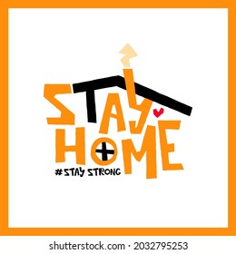 Stay Home Stay Strong Trendy Hand Lettering Poster. Hand Drawn Calligraphy About Current COVID-19 Coronavirus Situation In The World. Stock Illustration