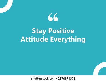 Stay Positive Attitude Everything The Best Qoutes For You