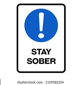 Stay Sober Fictitious Warning Sign, Realistically Looking.