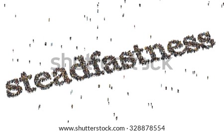 Steadfastness word. Crowd from above.