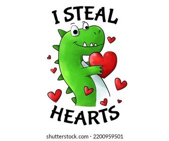 I Steal Hearts Dinosaur – I Love You Boy  For 14 February - Valentine’s Day