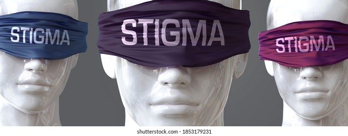 Stigma can blind our views and limit perspective - pictured as word Stigma on eyes to symbolize that Stigma can distort perception of the world, 3d illustration