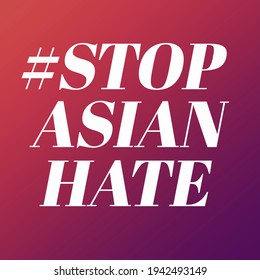 Stop Asian Hate. Xenophobia.Anti Racist.background For Protester.hate Crimes Against Asian.Support Asian American Communities.Equality.Racism.