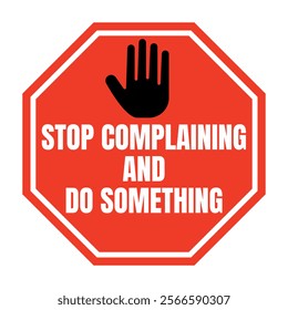 Stop complaining and do something sign