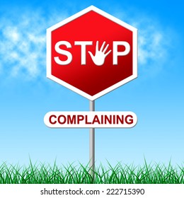 Stop Complaining Representing Warning Sign And Moan