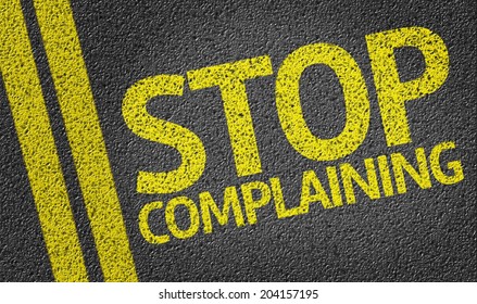 Stop Complaining Written On The Road