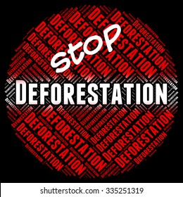 Stop Deforestation Meaning Cut Down And Remove