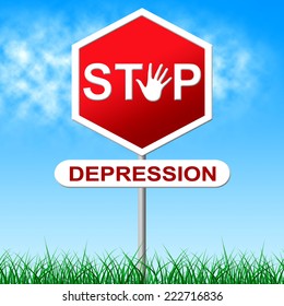 Stop Depression Representing Warning Sign And Mood