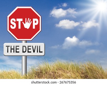 stop the devil or satan no sinning. No more evil or go to hell. resist temptation from demon dont become a sinner, trust in God. 