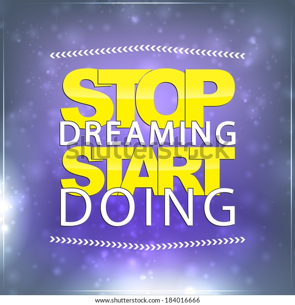 Stop Dreaming Start Doing Motivational Background Stock Illustration ...