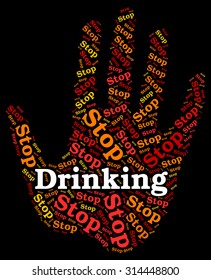 Stop Drinking Alcohol Indicating Roaring Drunk And Inebriated