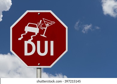 Stop Drinking And Driving Road Sign, Red And White Stop Sign With Words DUI And Car And Drink Symbols With Sky Background