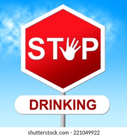 Stop Drinking Showing The Hard Stuff And Drunk