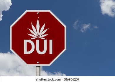 Stop Driving Under The Influence Road Sign, Red And White Stop Sign With Words DUI And Marijuana Leaf With Sky Background