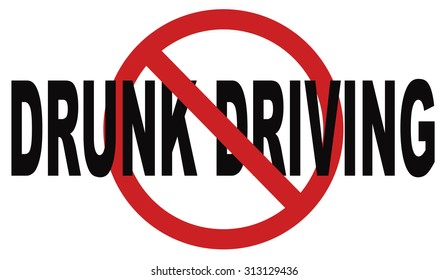 Stop Drunk Driving, Don't Drink And Drive With An Alcohol Intoxication. Prevention Against Irresponsible Driver.