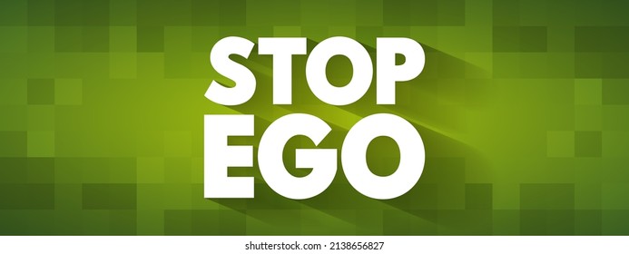 Stop Ego text quote, concept background