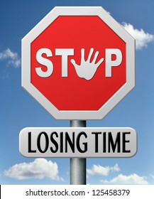 Stop Losing Or Wasting Time For Action, Act Now No Lost Opportunities Dont Wast Future