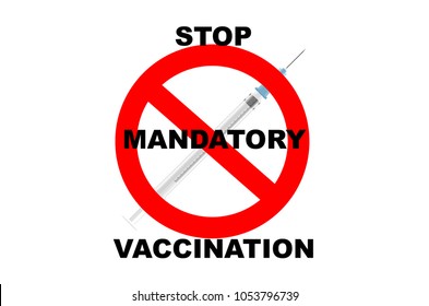 Stop Mandatory Vaccination – Sign On A White Background With The Stop Sign And A Syringe