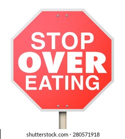 Stop Over Eating Words On A Red Road Sign As Warning To Reduce Food Intake, Pay Attention To Good Nutrition And Consume Smaller Portion Sizes