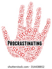 Stop Procrastinating Showing Put Off And Control