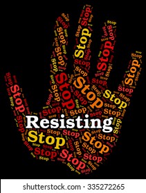 Stop Resisting Representing Warning Sign And Control
