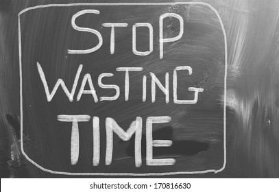 Stop Wasting Time concept