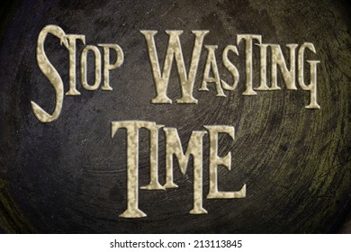 Stop Wasting Time concept text background