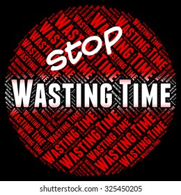 Stop Wasting Time Indicating Use Up And Prohibited