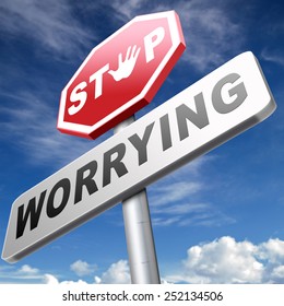 stop worrying no more worries solve all problems and relax keep calm and dont panic, panicking wont help just think positive and overcome problems
