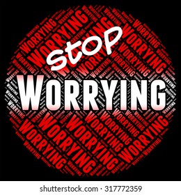 Stop Worrying Showing Ill At Ease And Warning Sign