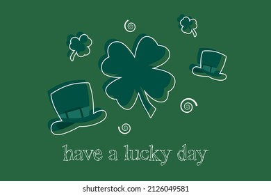 St.Patrick 's Day. Holiday Card With The Inscription HAVE A LUCKY DAY Close Up