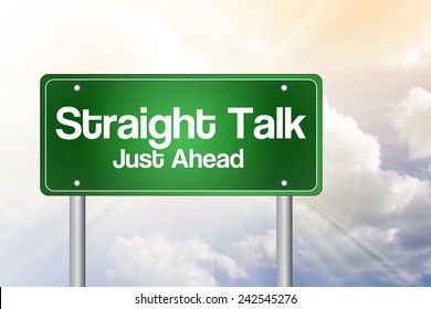 Straight Talk, Just Ahead Green Road Sign, Business Concept