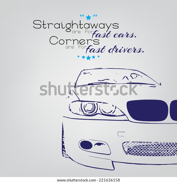 Straightaways are for fast cars. Corners are for\
fast drivers. Car lover poster\
(Raster)