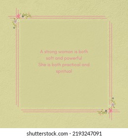 A Strong Women Is Both Soft And Powerful. She Is Both Practical And Spiritual. 
Spirituality Quotes Design. Women Empowerment Quotes. Inspiring Women Quote Design. Poster Design Light Green Background