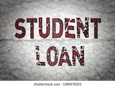 Student Loan In Cracked Writing On Distressed Grungy Background