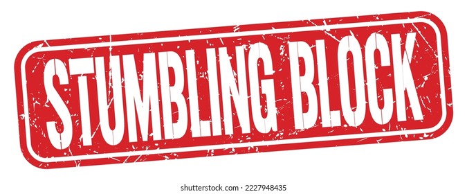 STUMBLING BLOCK text written on red grungy stamp sign.