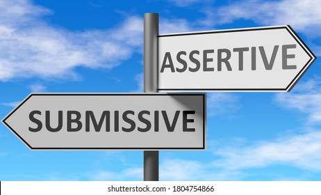Submissive and assertive as a choice, pictured as words Submissive, assertive on road signs to show that when a person makes decision he can choose either option, 3d illustration