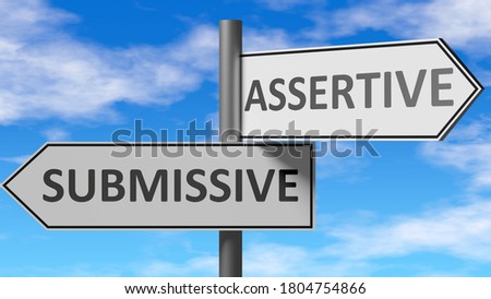 Submissive and assertive as a choice, pictured as words Submissive, assertive on road signs to show that when a person makes decision he can choose either option, 3d illustration