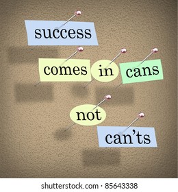 Success Comes In Cans Not Can'ts Saying On Paper Pieces Pinned To A Cork Board, A Positive Motivational Message Meant To Inspire People To Succeed